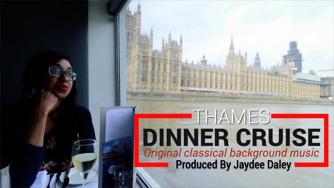 MY THAMES DINNER CRUISE | and my original classical theme music