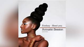Fireboy DML - Need You - Acoustic Session