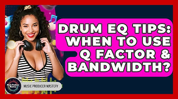Drum EQ Tips: When To Use Q Factor & Bandwidth? - Music Producer Mastery