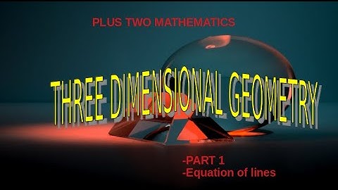 Plus two maths- 3 dimensional geometry  part 1