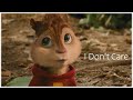 I Don't Care - Ed Sheeran & Justin Bieber | Alvin and the Chipmunks