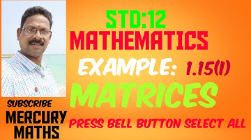 STD12||MATHS||EXAMPLE:1.15(I)||MATRICES||MERCURY MATHS||