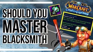 Should you Master Blacksmithing in WOTLK Classic?