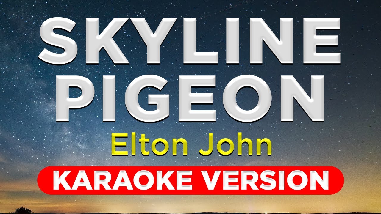 ⁣SKYLINE PIGEON - ELTON JOHN (HQ KARAOKE VERSION with lyrics)
