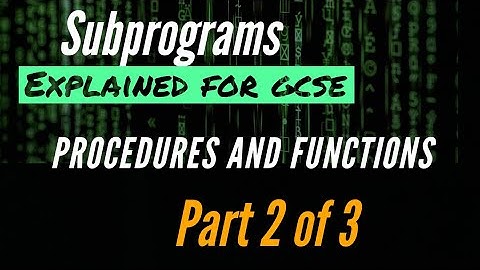 Subprograms - PROCEDURES and FUNCTIONS GCSE part 2 of 3 for GCSE