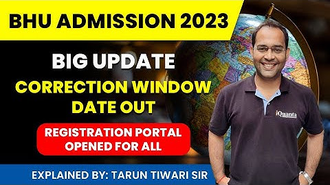 BHU Admission 2023 | Correction window Date OUT | Big Update 🔥 Registration Portal OPENED for All