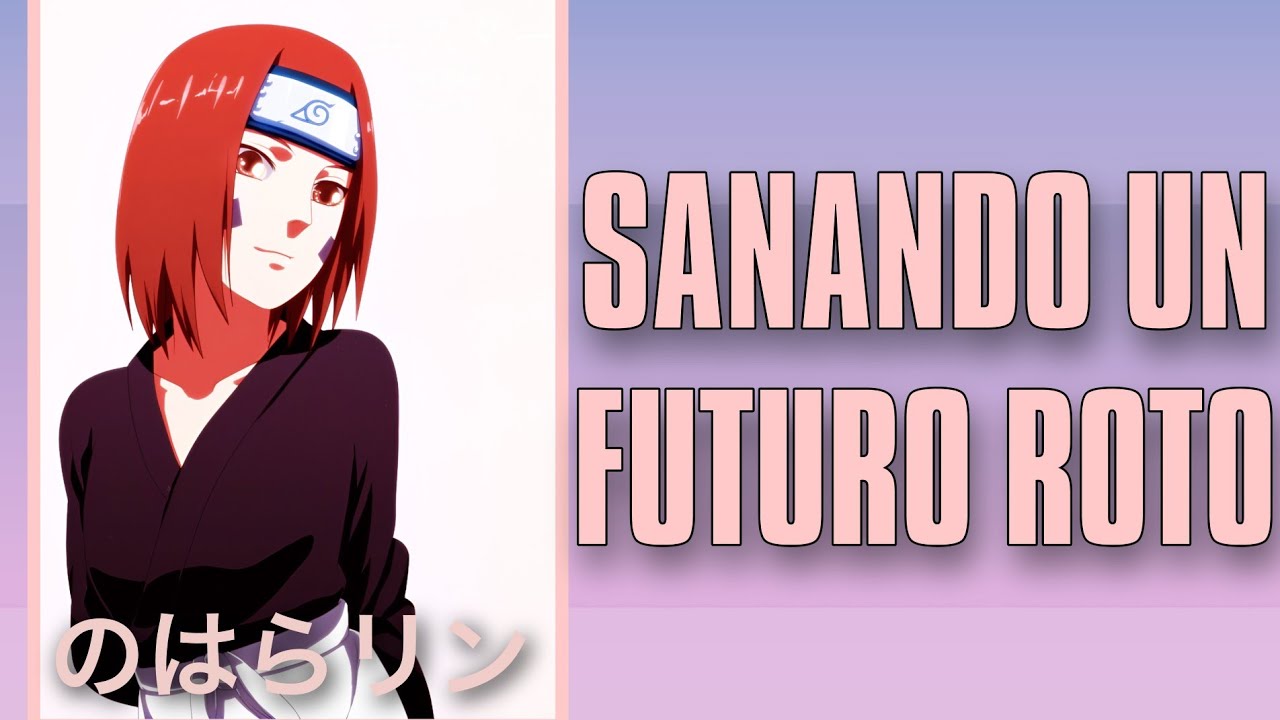 Sanando Un Futuro Roto ~ [Completo] ¿QHPS Rin Moría Y Viajaba Al Futuro? ~Naruto x Rin~
