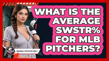 What Is The Average SwStr% For MLB Pitchers? - Baseball Statistics Vault
