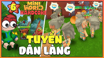 SINH TỒN CỰC HẠN #6: TUYỂN DÂN CHO ĐẾ CHẾ LÀNG CÁT THÂN YÊU TRONG MINI WORLD