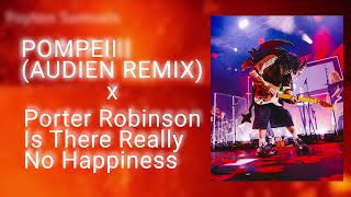 Bastille  Pompeii audien Remix X Porter Robinson  Is There Really No Happiness