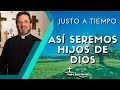 Así seremos hijos de Dios - Padre Pedro Justo Berrío