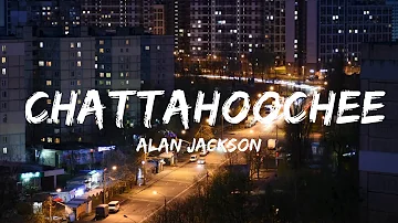 Alan Jackson - Chattahoochee  || Music Aliana
