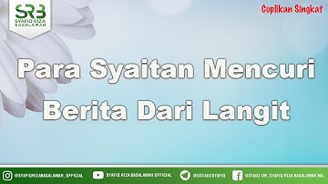 Para Syaitan Mencuri Berita Dari Langit - Ustadz Dr Syafiq Riza Basalamah MA