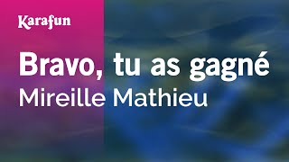 Bravo, tu as gagné - Mireille Mathieu | Karaoke Version | KaraFun