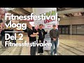 FITNESSFESTIVAL VLOGG | Del 2 Festivalen