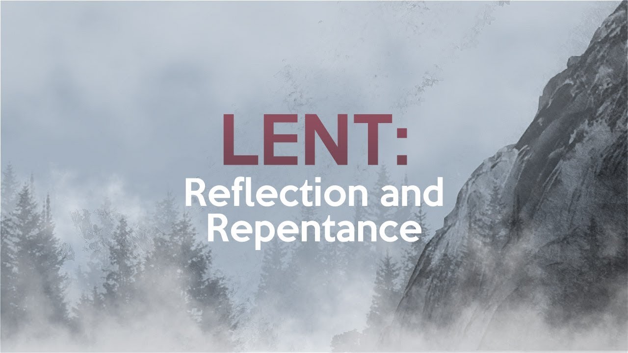 LENT Reflection and Repentance YouTube