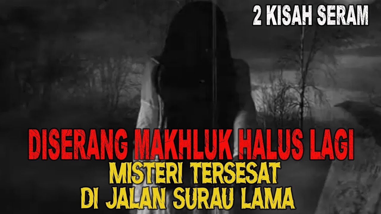 MEREMANG ❗ 2 KISAH SERAM :  DISERANG MAKHLUK HALUS LAGI | MISTERI SESAT DI JALAN SURAU LAMA