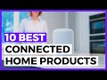 Best Connected Home Products in 2024 - How to Choose a Connected Home Product?