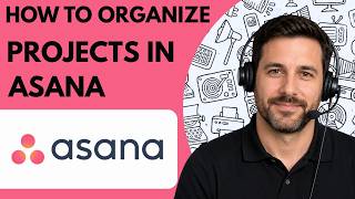 How to Organize Projects in Asana Full Guide 2026