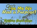 Has my Life had a Purpose/Country Gospel Music By Lifebreakthrough Music