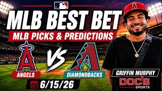 Angels vs Diamondbacks 6/15/26 MLB Best Bet - MLB Picks & Predictions - Griffin Murphy Doc Sports