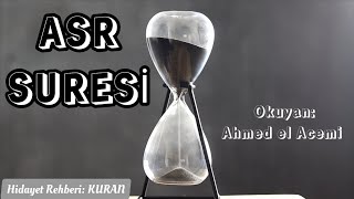 ASR SURESİ ✨ Ahmet el Acemi - أحمد العجمي