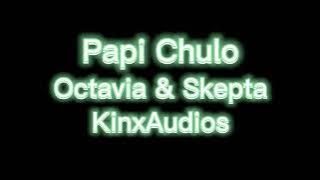 Octavia & Skepta - Papi Chulo | Edit Audio