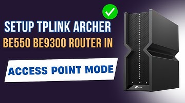 Setup TP-Link Archer BE550 BE9300 Router In Access Point Mode?