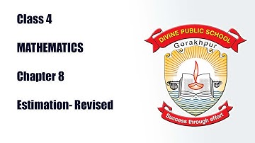 Class 4 Mathematics Chapter 8-Estimation Revised