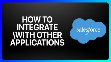 How To Integrate Salesforce With Other Applications Tutorial