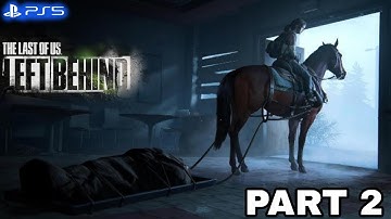 The Last of Us Part 1 Left Behind Gameplay Walkthrough Part 2 [PS5] - No Commentary