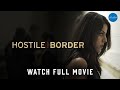 Hostile border  full thriller movie  watch for free