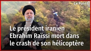 Iran : le président Ebrahim Raïssi mort dans le crash de son hélicoptère｜Le Point