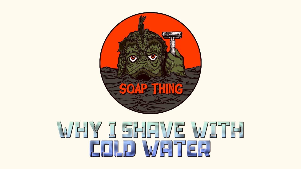 167 Soap Thing Thoughts Why I Shave With Cold Water YouTube