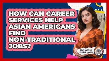 How Can Career Services Help Asian Americans Find Non-traditional Jobs?