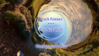 Video thumbnail of "Black Foxxes * I'm Not Well * ThePurpleMusic"