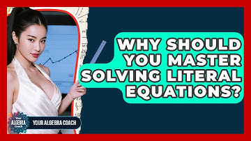 Why Should You Master Solving Literal Equations? - Your Algebra Coach