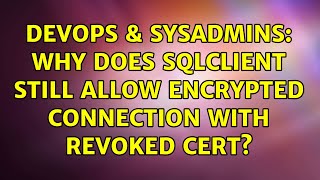 Famous DevOps & SysAdmins: Why does SQLclient still allow encrypted connection with revoked cert? Net Worth