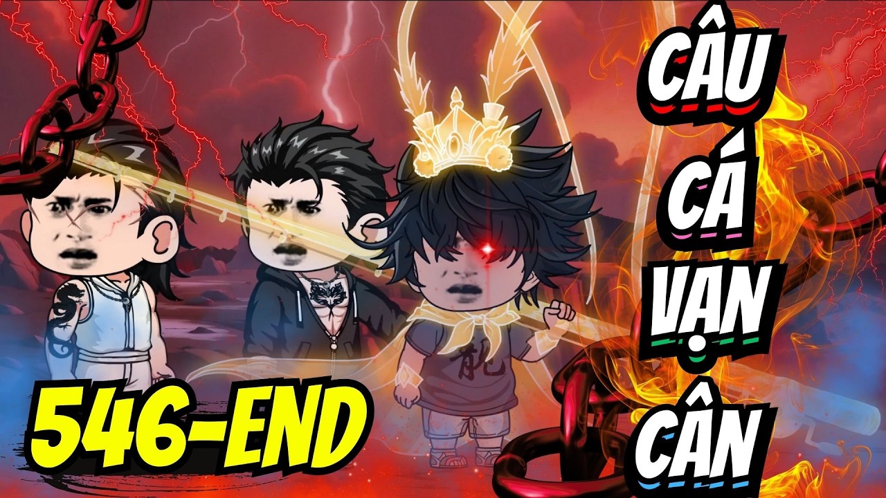 Tập 546-End | CÂU CÁ VẠN CÂN 