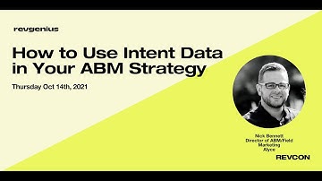 How to use Intent Data in your ABM strategy - Nick Bennett Director of ABM at Alyce at RevCon 2021