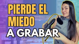 Cómo vencer el miedo a grabar frente a la cámara y disfrutar el proceso