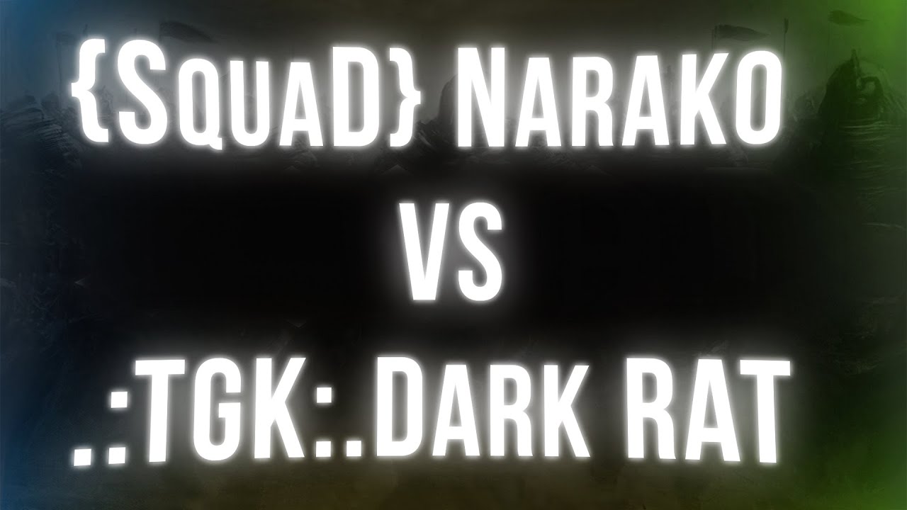 !!{SquaD} Narako vs .:TGK:. Dark RAT "ex 5pt xDD"!! |16-18|