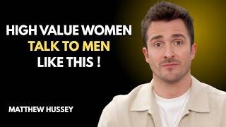High Value Women Talk to Men Like THIS || MATTHEW HUSSEY BEST ADVICE
