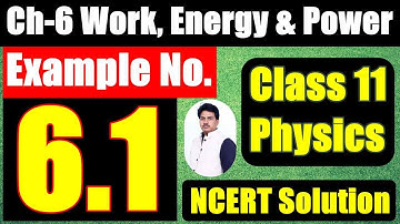 Example 6.1 Class 11 NCERT Physics | NCERT Example 6.1 Physics class 11 | Work energy and Power CBSE