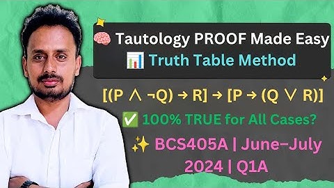 Tautology Proof Explained | [(P ∧ ¬Q) → R] → [P → (Q ∨ R)] | VTU DMS BCS405A Module 1 Question 1A