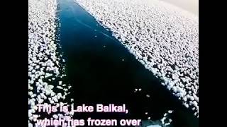 The beautiful video of frozen Lake Baikal, the oldest and the deepest lake in the world.