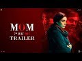 Mom  official trailer  sridevi  nawazuddin siddiqui  akshaye khanna  hindi thriller movie