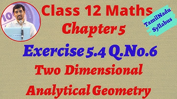 Class 12  Maths | Exercise 5.4 Q.No.6 | Two dimensional Anaytical Geometry II