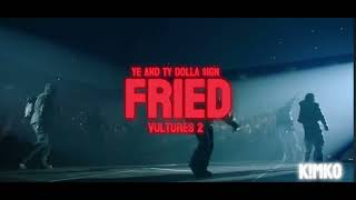 ¥$, Ye, Ty Dolla $ign- Fried (VULTURES 2)