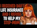 I Received Dads Life Insurance And Refused To Help Step-Mom